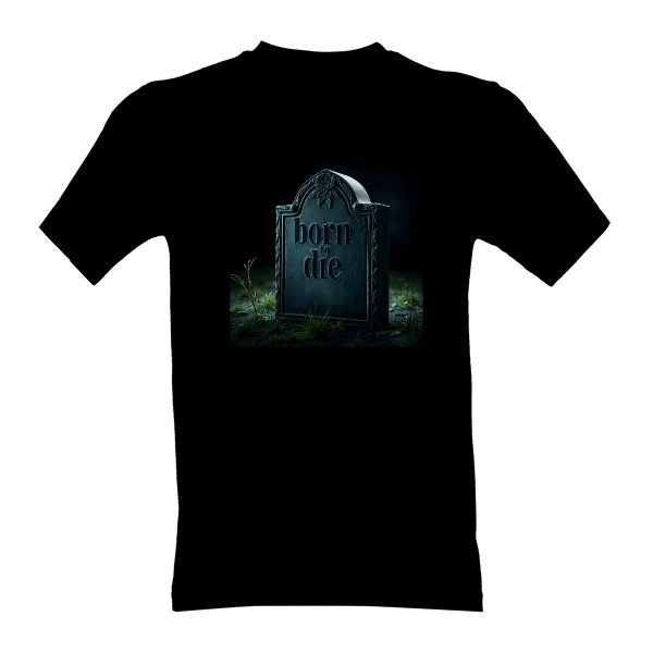 Tričko s potiskem Náhrobní kámen s nápisem born to die