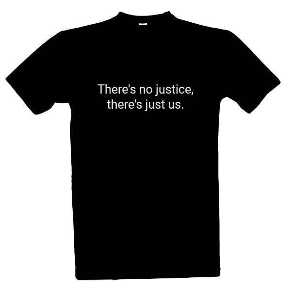 Tričko s potiskem There Is no justice